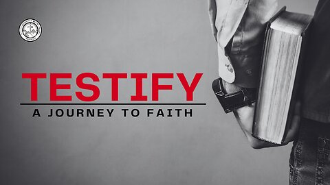 Testify - A Journey to Faith (My Testimony)