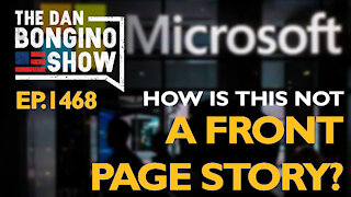 Ep. 1468 How Is This Not a Front Page Story? - The Dan Bongino Show