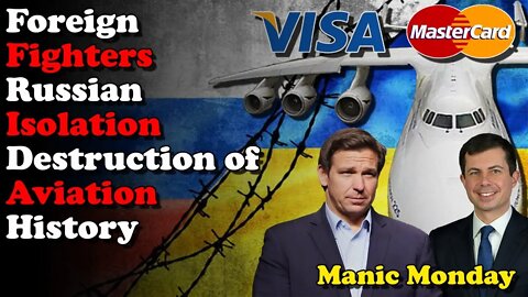 Foreign Fighters, Russian Isolations, Destruction of Aviation History - Manic Monday
