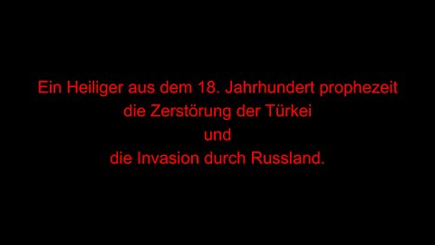 Heiliger aus dem 18 Jahrhundert prophezeit die Zerstörung der Türkei und die Invasion durch Russland