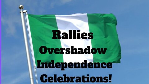 🇳🇬Nigeria: Rallies Overshadow Independence Celebration!