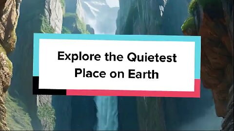 Explore the Quietest Place on Earth