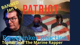 I know why it was BANNED Jan 6th! Topher "The Patriot" Freethinker Reaction. Feat. The Marine Rapper
