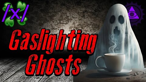 Gaslighting Ghosts | 4chan /x/ Haunted Greentext Stories Thread