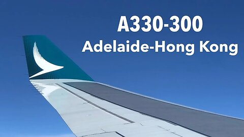 CATHAY PACIFIC A330 ECONOMY Class: CX174 Adelaide to Hong Kong (2018)
