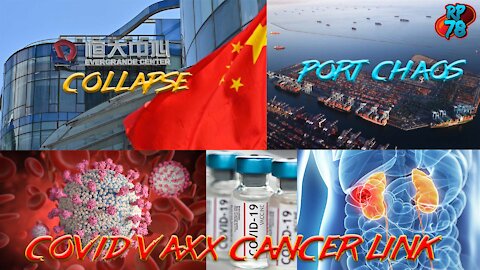 Evergrande Collapse, Shipping Crisis, Covid Vaxx Cancer Connection
