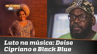 Luto no mundo da música: Deise Cipriano e Black Blue