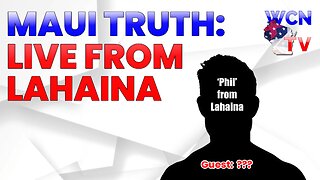 11/21/2023 – Guest: 'Phil' from Lahaina; Topic: “Maui Truth: Live From Lahaina!”