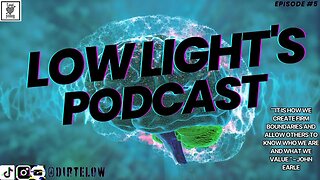 #Lowlight’s Podcast with #Dirt E Low Ep:5