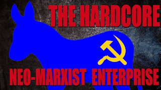 The Hardcore Neo-Marxist Enterprise