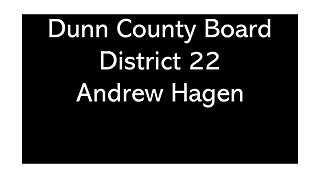 Andrew Hagen District 22 Dunn County Wisconsin County Board of Supervisors Candidate