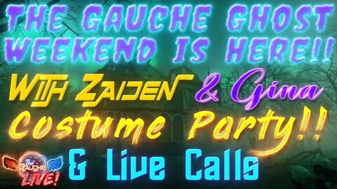 GAUCHE GHOST WEEKEND IS HERE!! + LIVE CALLS, SCARY STORIES & COSTUME PARTY!!