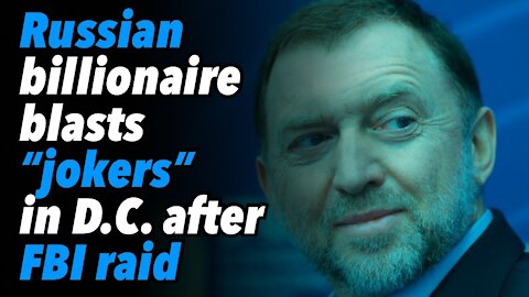 Russian billionaire blasts “jokers” in Washington DC after FBI home raid