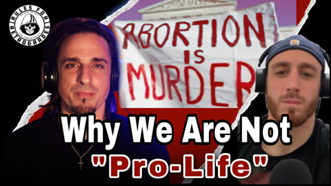 Why We Are Not "Pro-Life"