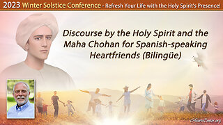 Discourse by the Holy Spirit and the Maha Chohan for Spanish-speaking Heartfriends (Bilingüe)
