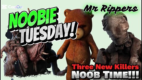Dead By Daylight: Noobie Tuesday...Playing 3 new Killers with Mr Rippers