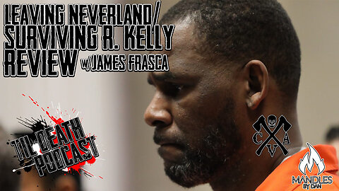 Leaving Neverland/Surviving R. Kelly Review | Til Death Podcast | CLIP
