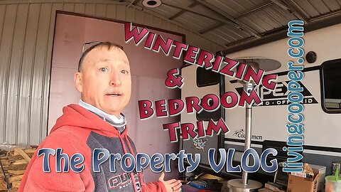 Living Cooper - Property VLOG - Winterizing & Bedroom Trim