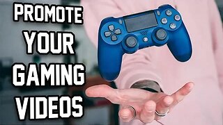 7 FREE Ways To Promote Your Gaming Videos