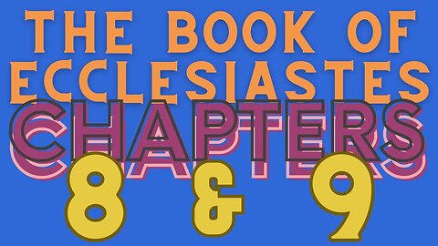 Ecclesiastes 8-9 (Chapters) NKJV Complete Narration