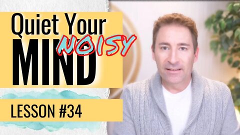 21 Ways to Quiet Your Noisy Mind | Lesson 34 of Dissolving Depression