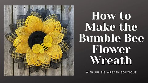 The Bumble Bee Flower Wreath Tutorial | Wreath Tutorial | Beginner Crafting | How to Make a Wreath