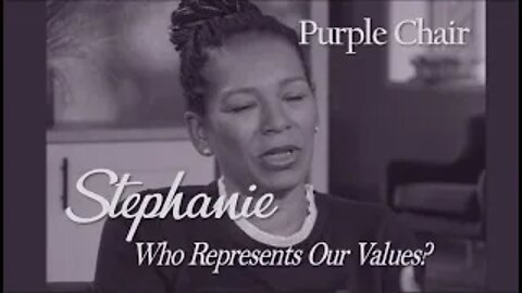 PURPLE CHAIR: STEPHANIE--We need to have courage to vote our own values