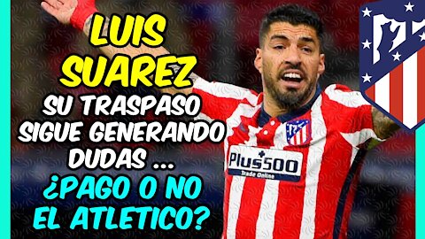 LUIS SUÁREZ y el TRASPASO del MISTERIO! BARÇA y ATLÉTICO deben explicar el ACUERDO que alcanzaron