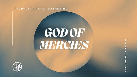 God of Mercies | 6-6-24 | Thursday Prayer Gathering