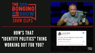 How's That "Identity Politics" Thing Working Out For You? - Dan Bongino Show Clips
