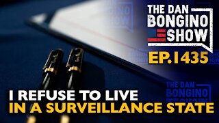 Ep. 1435 I Refuse to Live in a Surveillance State - The Dan Bongino Show