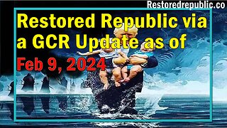 Restored Republic via a GCR Update as of February 9, 2024 - Judy Byington