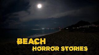 3 Allegedly True Beach Horror Stories