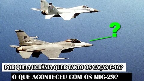 Por Que A Ucrânia Quer Tanto Os Caças F-16? O Que Aconteceu Com Os MiG-29?