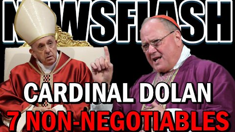NEWSFLASH: Cardinal Dolan of New York BOLDLY Issues 7 Non-Negotiables ahead of Synod!