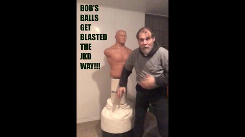 BOB'S BALLS GET BLASTED THE JKD WAY !!!