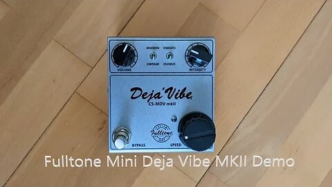 Pedal Demo Fulltone Mini Deja Vibe MKII Part 1: dirty