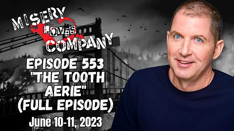 Episode 553 "The Tooth Aerie" • Misery Loves Company with Kevin Brennan