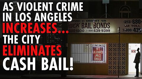 What Did They Expect? L.A. Law Enforcement Finally Talks Zero Bail Fallout