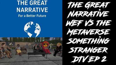 The Great Narrative WEF Vs the Metaverse The Shift into something stranger DTV Ep 2