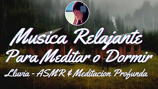 Musica Relajante Para Meditar o Dormir 🎧|🧠 lluvia - ASMR & Meditacion Profunda