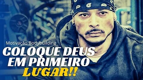 COLOQUE DEUS EM PRIMEIRO LUGAR!! Motivação Bodybuilding