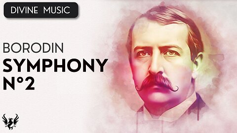 💥 Alexander Borodin ❯ Symphony No. 2 🎶