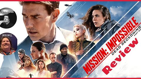 LIVE MOVIE REVIEW - Mission: Impossible - Dead Reckoning: Part One with JEDI BILL
