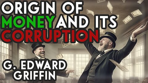 G. Edward Griffin Explains MONEY and How It Became CORRUPTED!