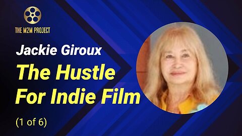 The Hustle For Indie Film with Jackie Giroux
