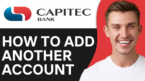 HOW TO ADD ANOTHER ACCOUNT ON CAPITEC APP