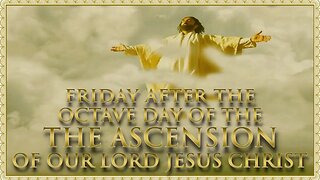 The Daily Mass: Friday after the Octave of the Ascension