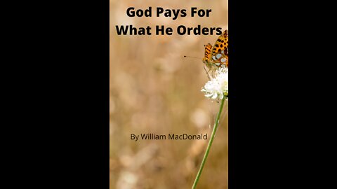 Articles and Writings by William MacDonald. God Pays For What He Orders