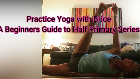 Practice Yoga With Brice (First 1/2 Primary Series of Ashtanga Yoga)